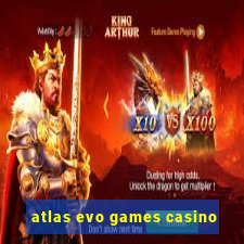 atlas evo games casino